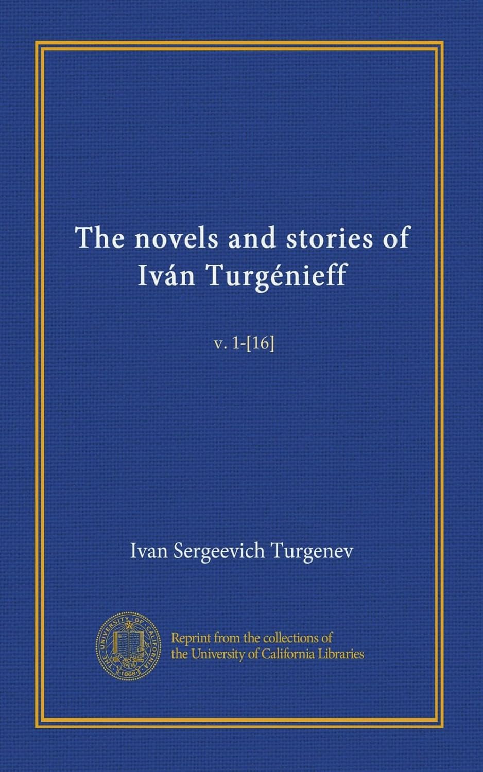 

The novels and stories of Iván Turgénieff (v.11): v. 1-[16] (University of California Libraries)