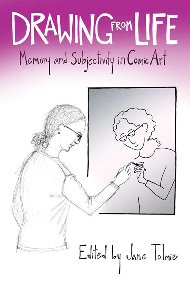 

Drawing from Life: Memory and Subjectivity in Comic Art (University Press of Mississippi)