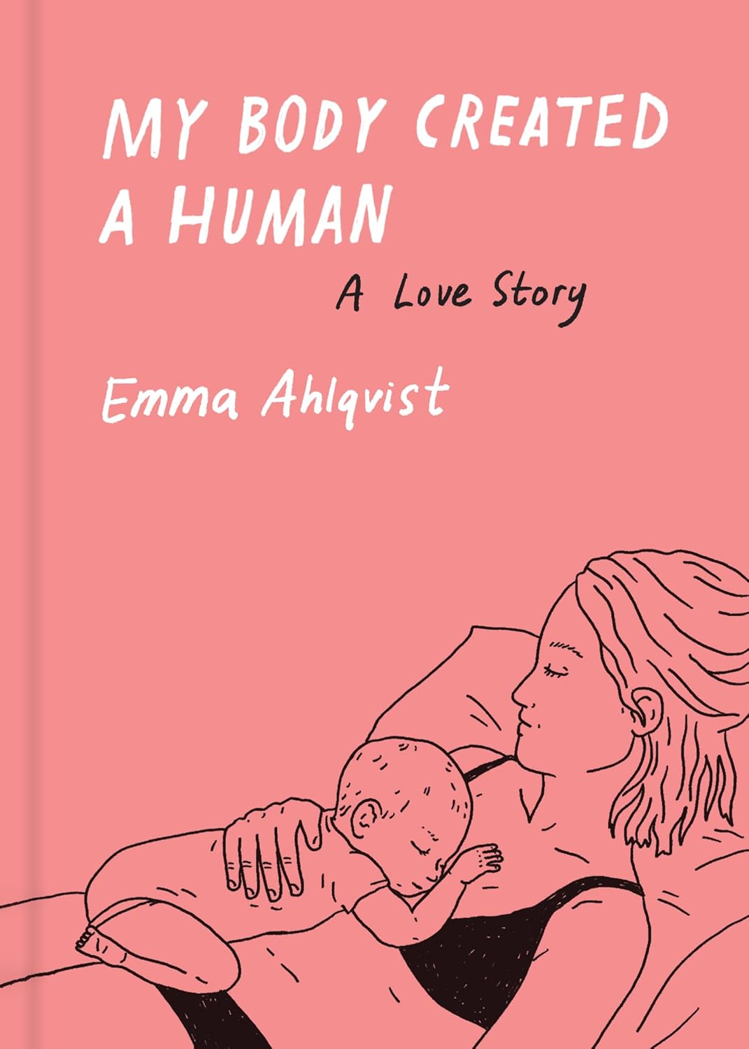

My Body Created a Human: A Love Story (Princeton Architectural Press)