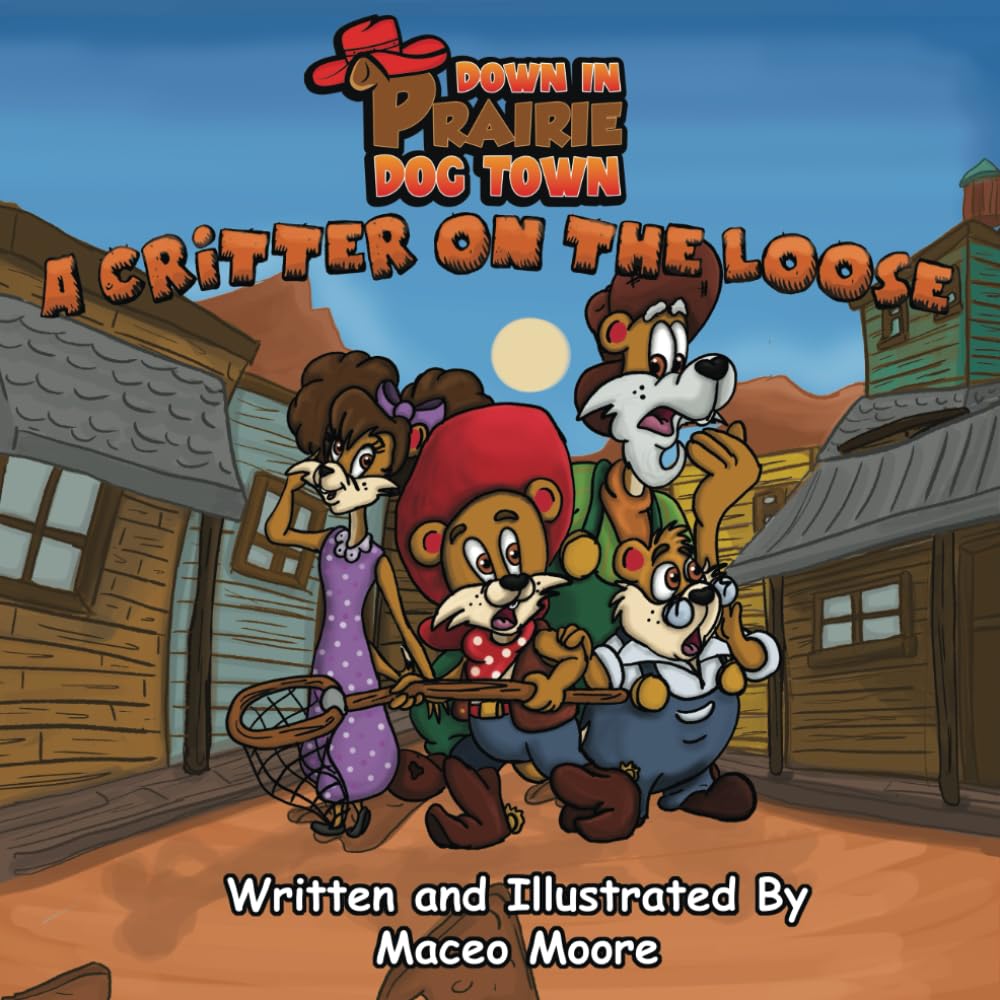 

A Critter On The Loose: Down In Prairie Dog Town (Independently published)