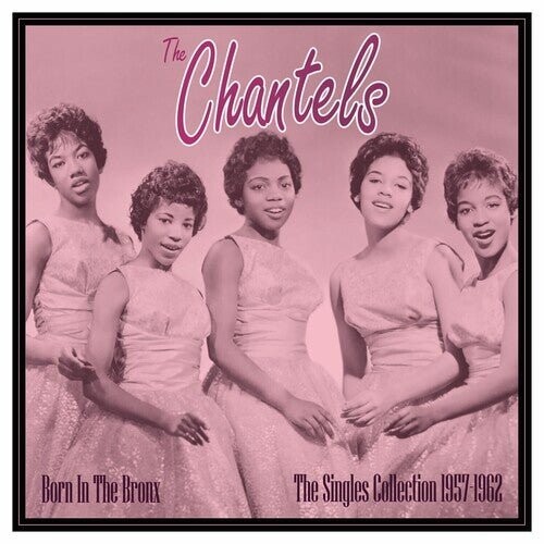 

Виниловая пластинка Chantels - Born In The Bronx: The Singles 1957-62