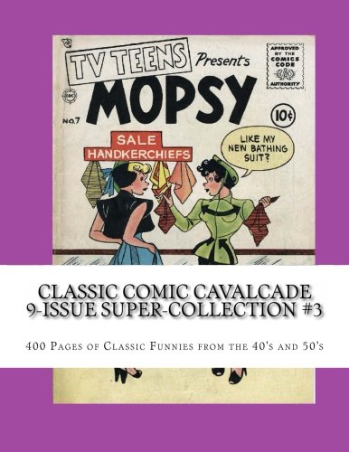 

Classic Comic Cavalcade 9-Issue Super-Collection #3: 400 Pages of Classic Funnies from the 40's and 50's (CreateSpace Independent Publishing Platform)