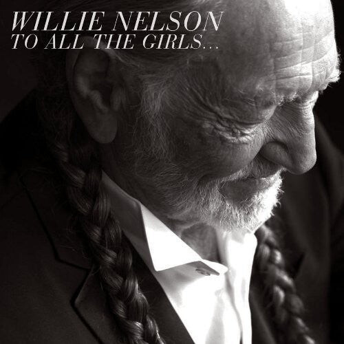 

CD диск Nelson, Willie: To All The Girls...