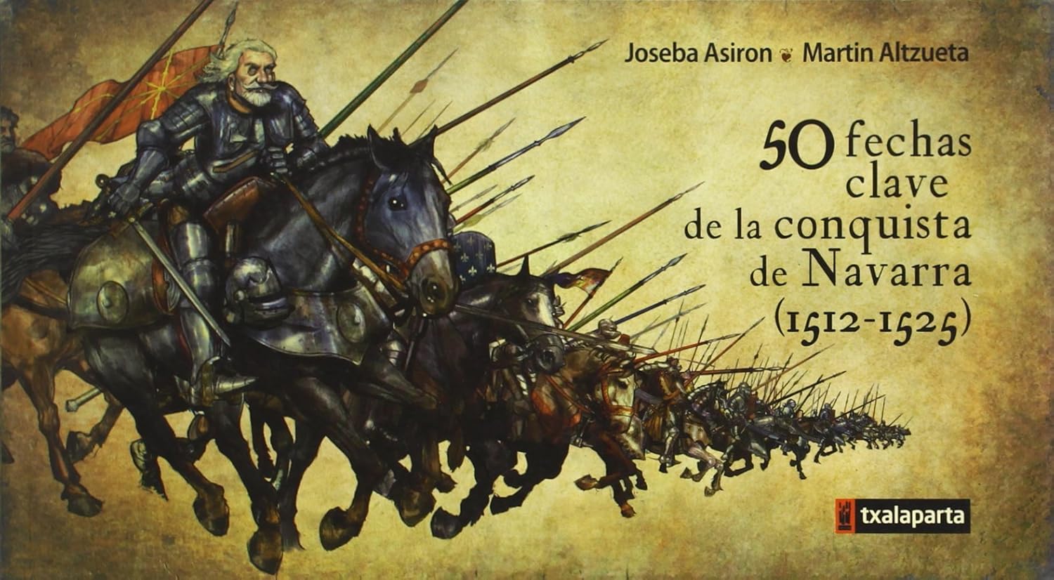 

50 fechas clave de la conquista de Navarra (1512-1525) (Txalaparta, S.L.)