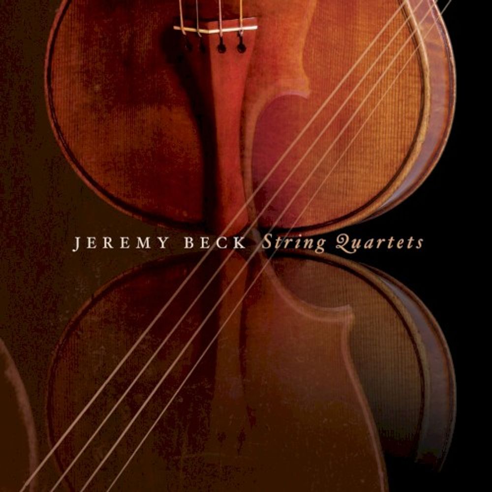 

Диск CD Beck: String Quartets - Jeremy Beck, San Gabriel String Quartet, Nevsky String Quartet, Da Kappo String Quartet