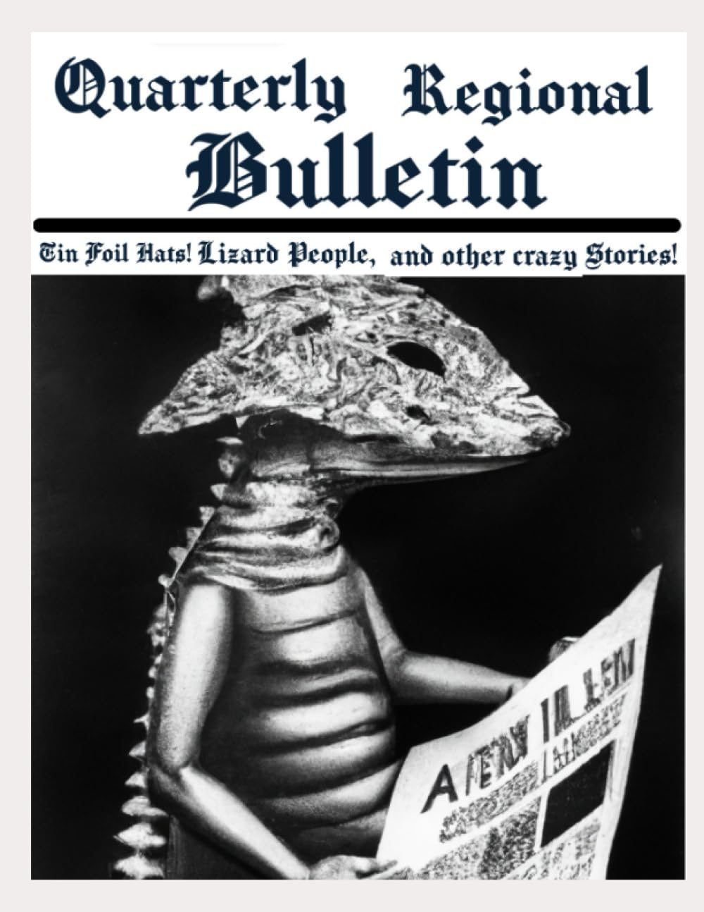 

Quarterly Regional Bulletin: Tin Foil Hats, Lizard People, and other Crazy Stories! (Independently published)