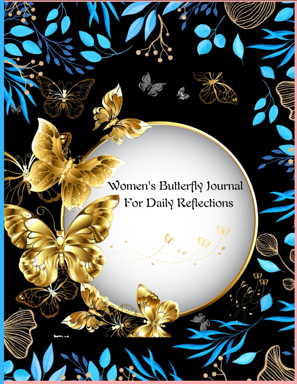 

Women's Butterfly Journal For Daily Reflections: Butterfly Blooms (Independently published)