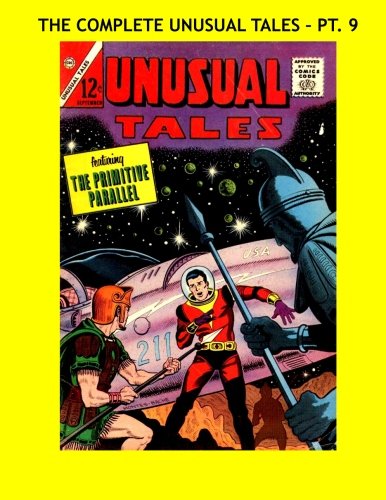 

The Complete Unusual Tales - Pt. 9: The Complete 49-Issue Series in Ten Volumes - All Stories - No Ads (CreateSpace Independent Publishing Platform)