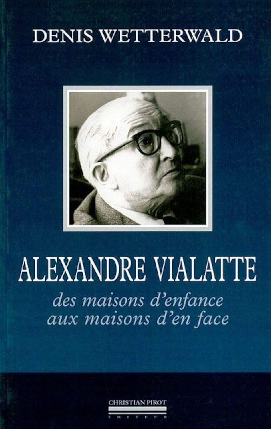 

Alexandre Vialatte: Des Maisons d'Enfance Aux Maisons d'En F