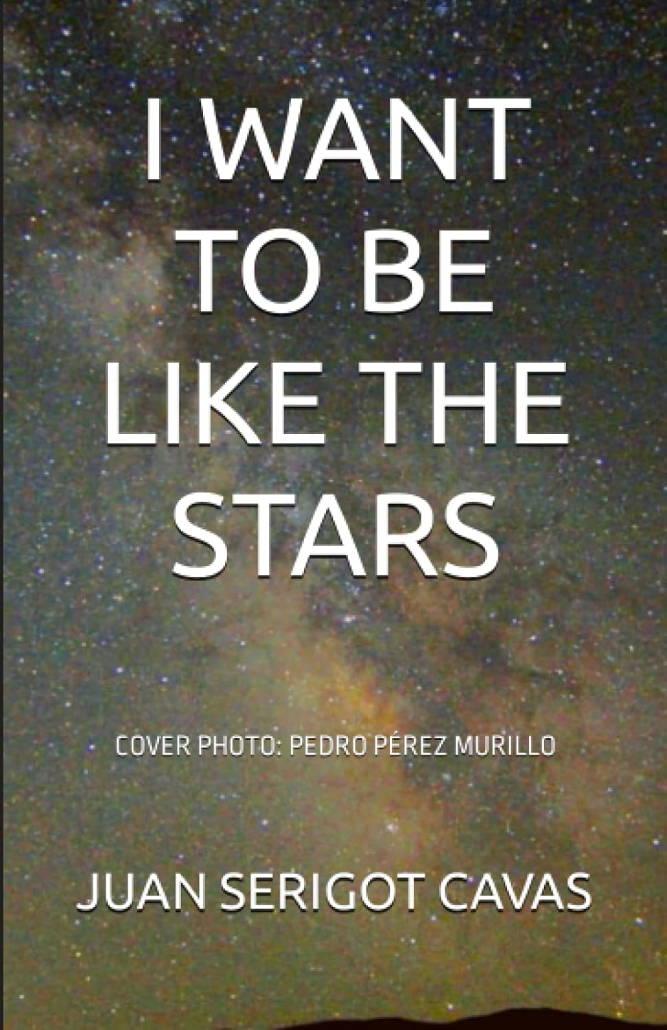 

I WANT TO BE LIKE THE STARS (Independently published)