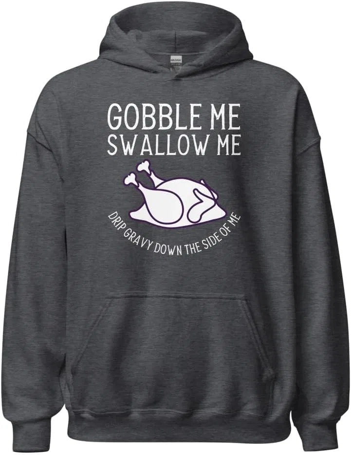 Толстовка унисекс "Gobble Me Swallow Me Drip Gravy Down The Side Of Me" с изображением индейки