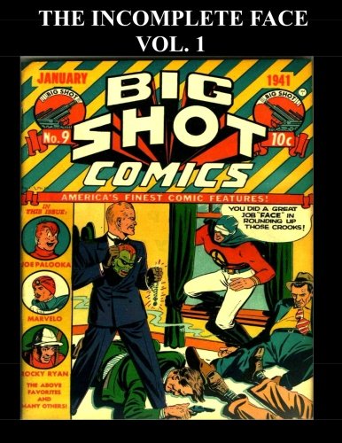 

The Incomplete Face Vol. 1: Best of The Face From Various Golden Age Comics (CreateSpace Independent Publishing Platform)