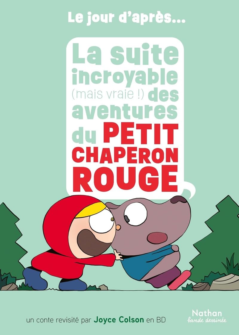 

La suite incroyable (mais vraie !) des aventures du Petit Chaperon rouge (NATHAN)
