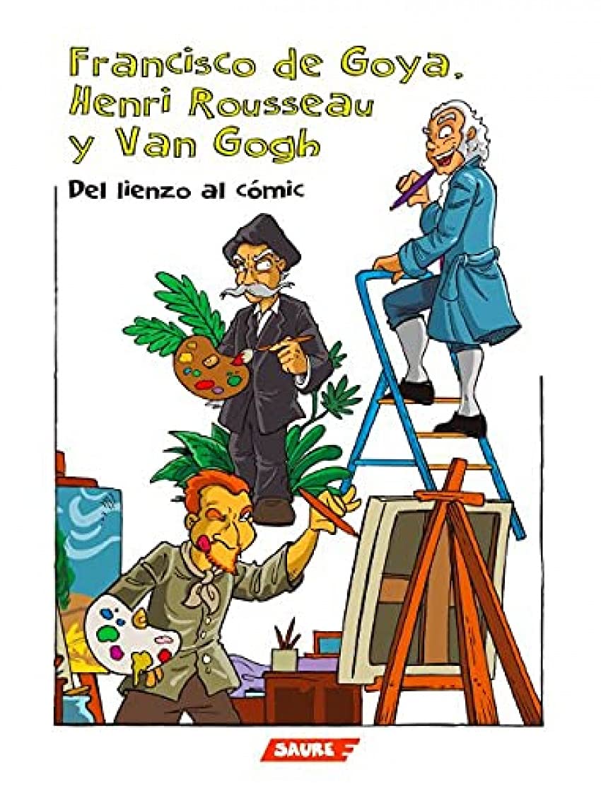 

Francisco de Goya, Henri Rousseau y Van Gogh.: Del lienzo al cómic (Editorial Saure)