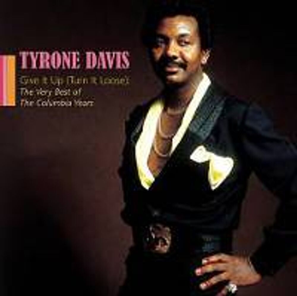 

Диск CD Give It Up (Turn It Loose): The Very Best of the Columbia Years - Tyrone Davis