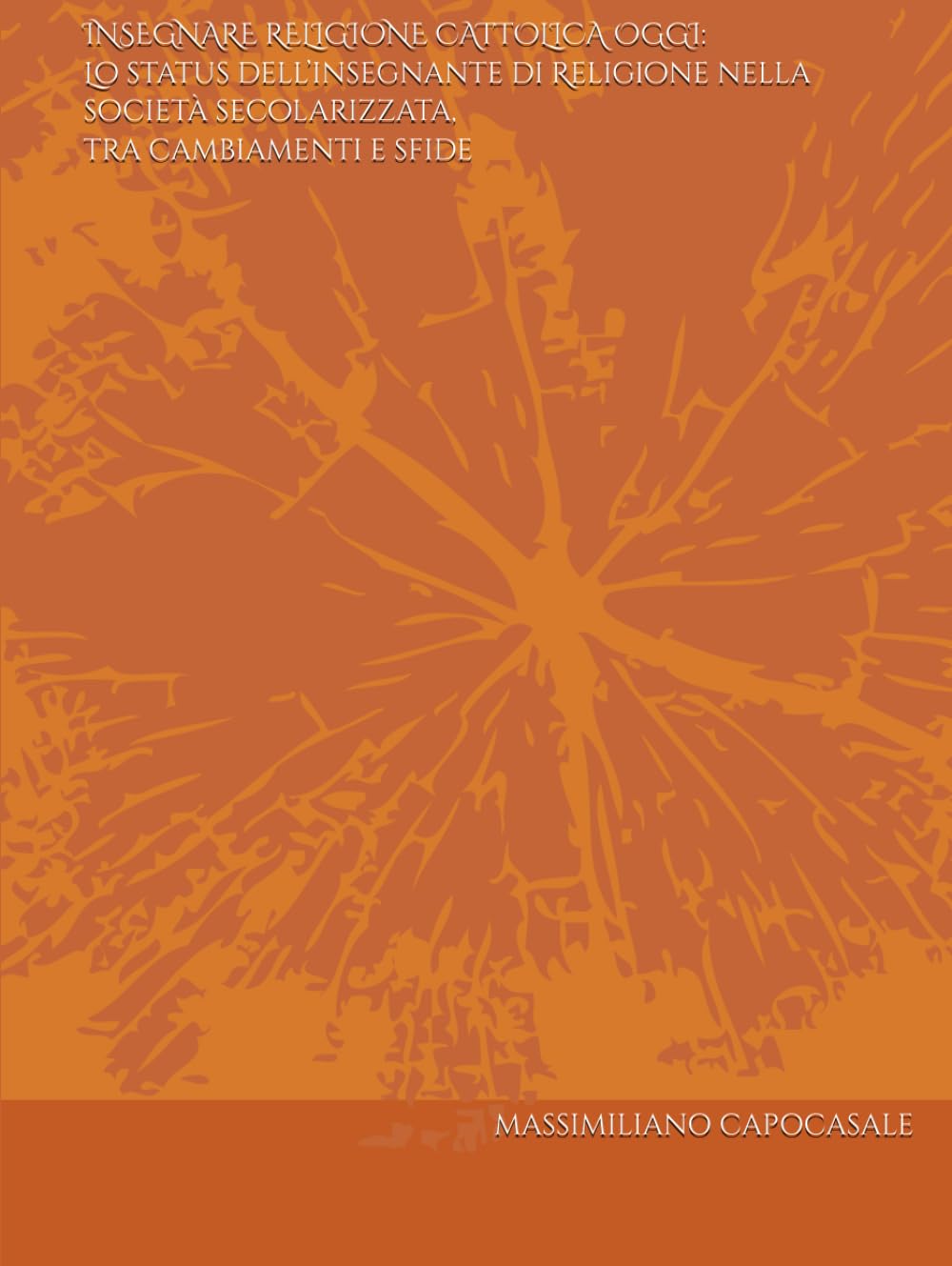 

INSEGNARE RELIGIONE CATTOLICA OGGI: Lo status dell’insegnante di Religione nella società secolarizzata, tra cambiamenti e sfide (Italian Edition) (Independently published)