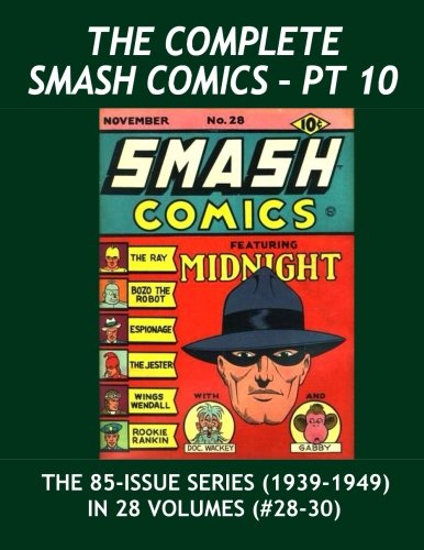 

The Complete Smash Comics - Pt 10: The Full Series (85 Issues) in 28 Exciting Volumes -- Midnight - The Ray - Wildfire - Iron Man - Invisible Justice - More! (CreateSpace Independent Publishing Platform)