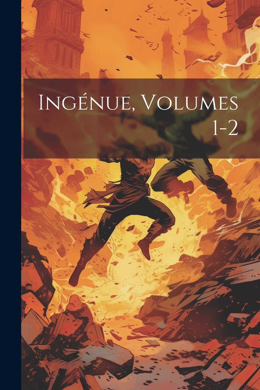 

Ingénue, Volumes 1-2 (French Edition) (Legare Street Press)