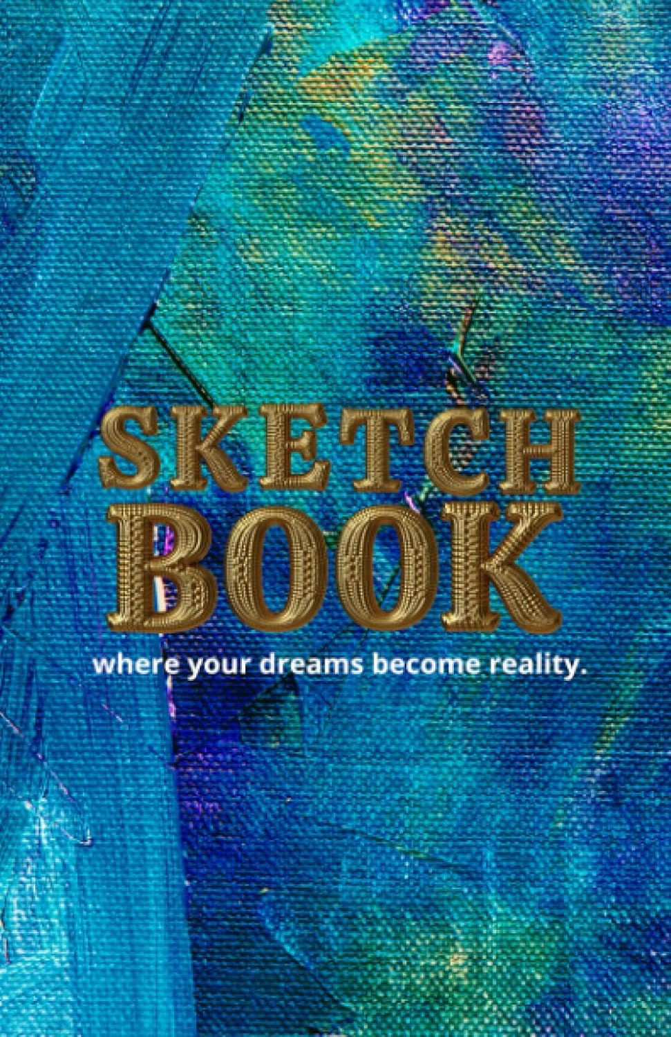 

SKETCHBOOK: Where your dreams become reality (Independently published)