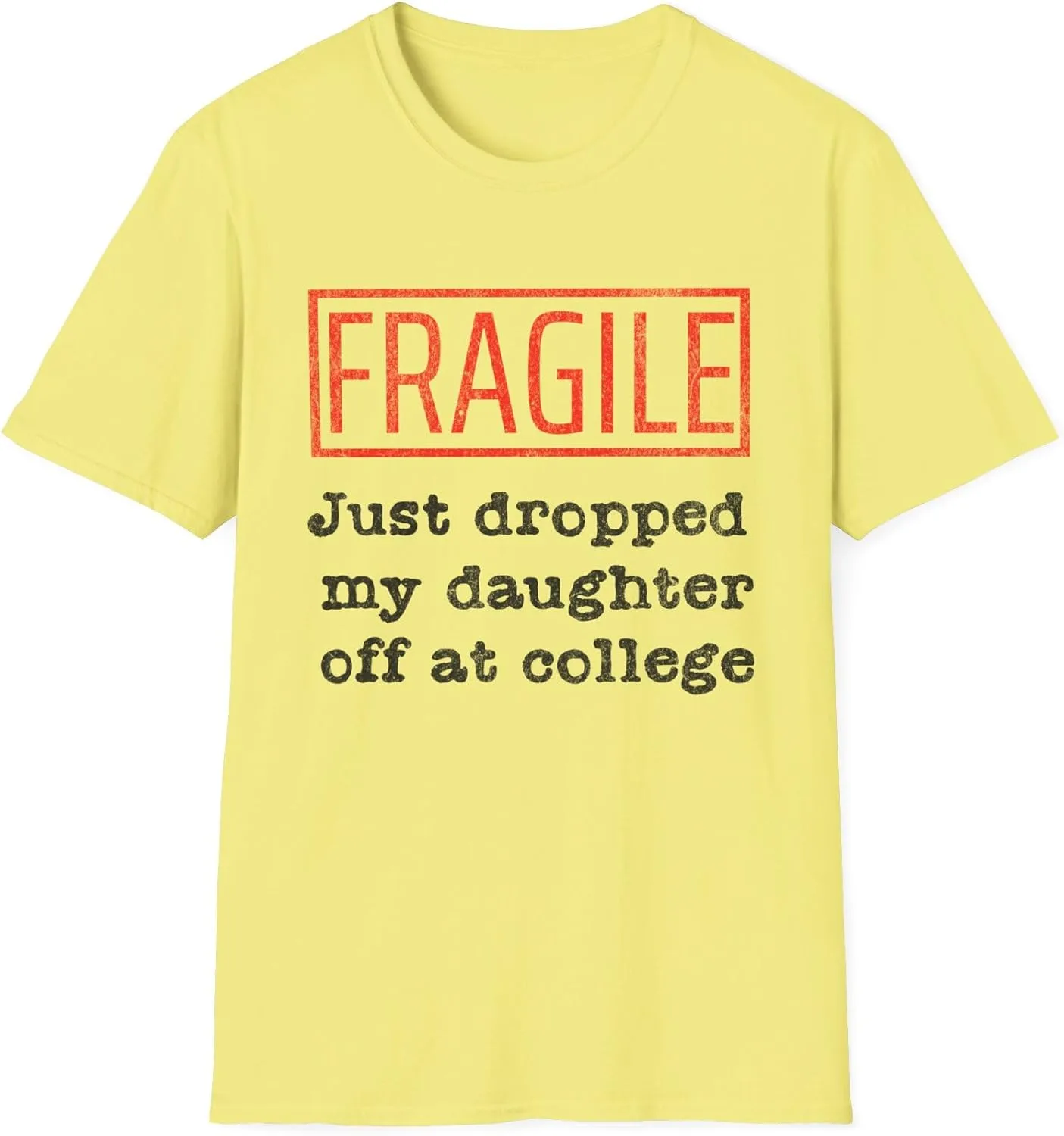 Футболка Fragile Just Dropped My Daughter Off at College, минималистичный дизайн, простой текст, подарок для мамы или папы, повседневная одежда для родителей GENERIC, Cornsilk