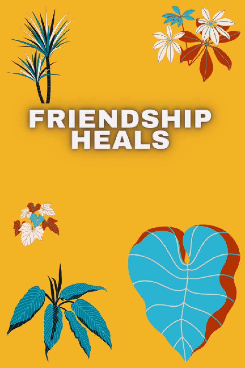 

Friendship Heals: A loyal friend a true brother (Independently published)