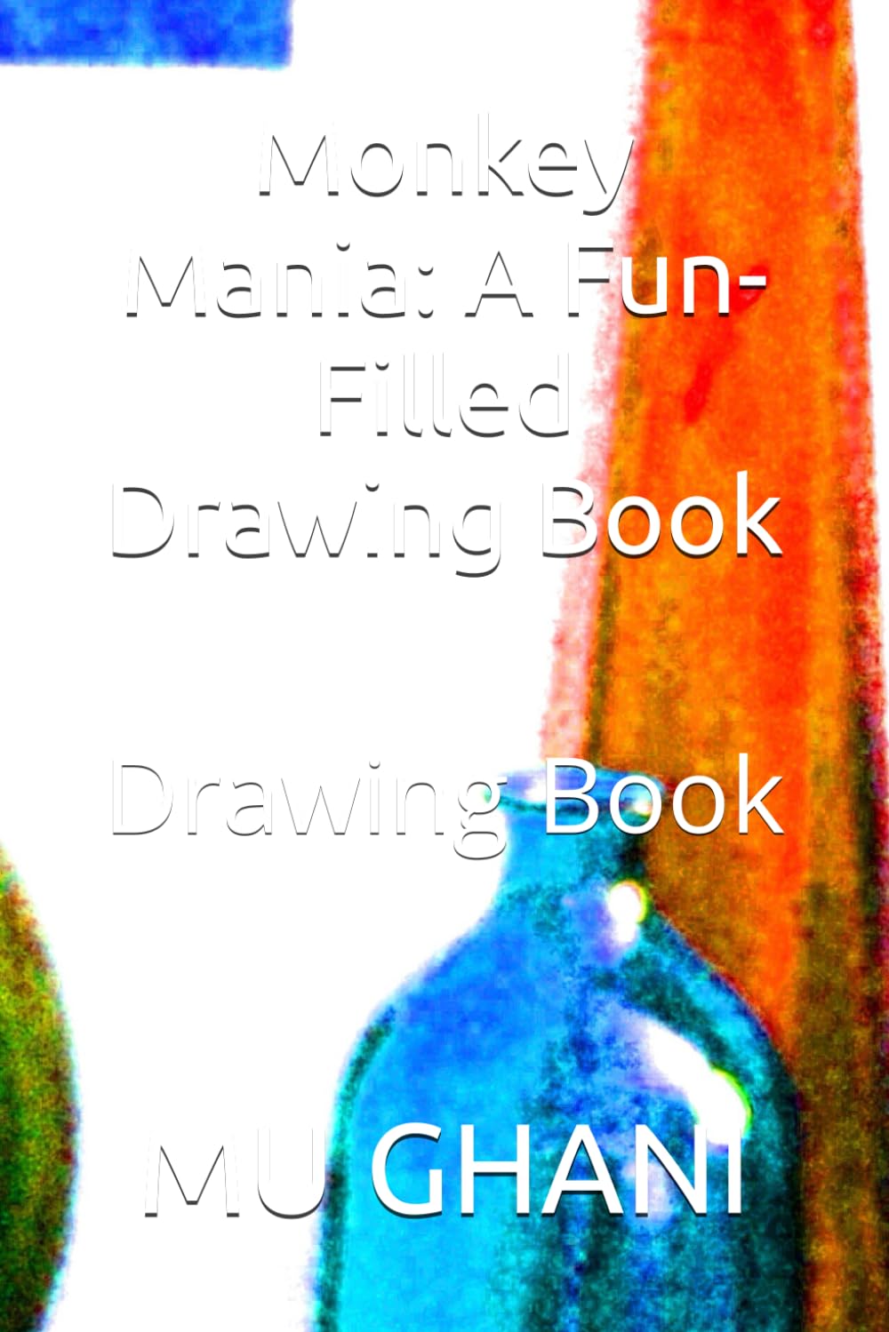 

Monkey Mania: A Fun-Filled Drawing Book: Drawing Book (Independently published)