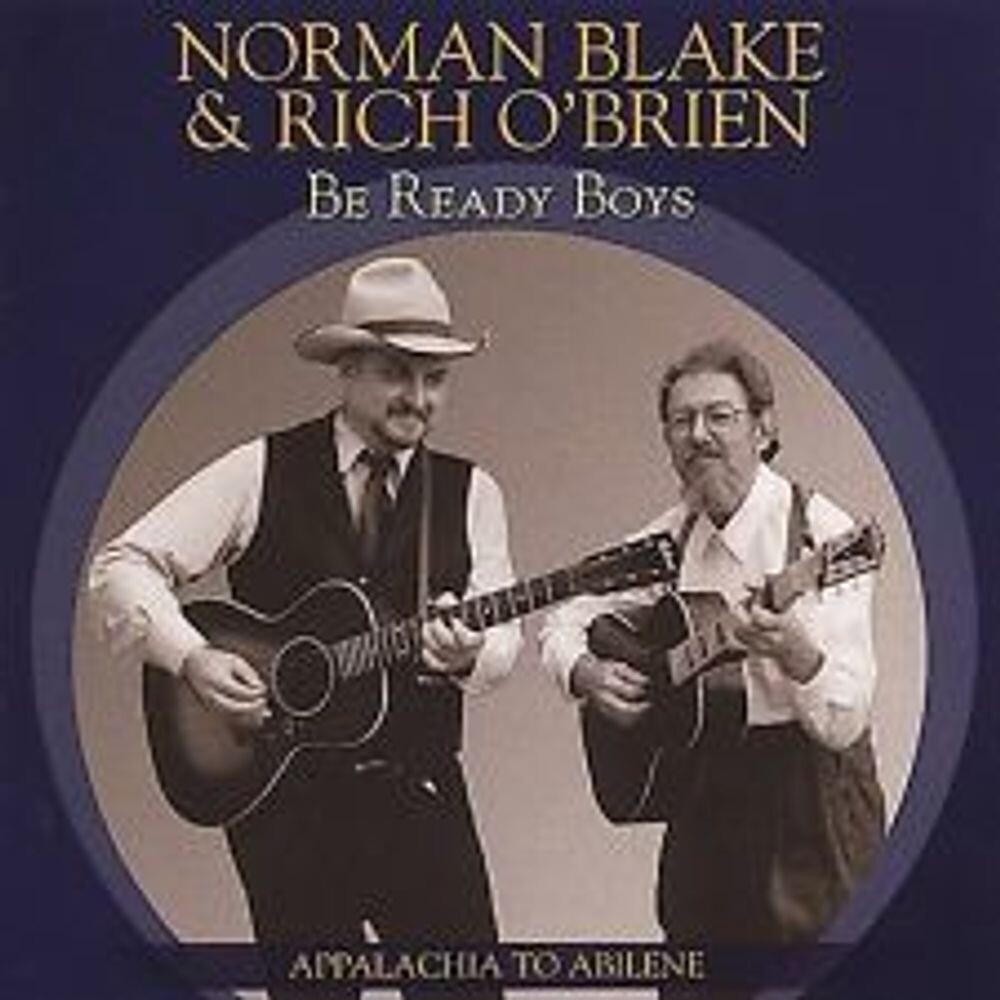 

Диск CD Be Ready Boys: Appalachia to Abilene - Norman Blake, Rich O'Brien