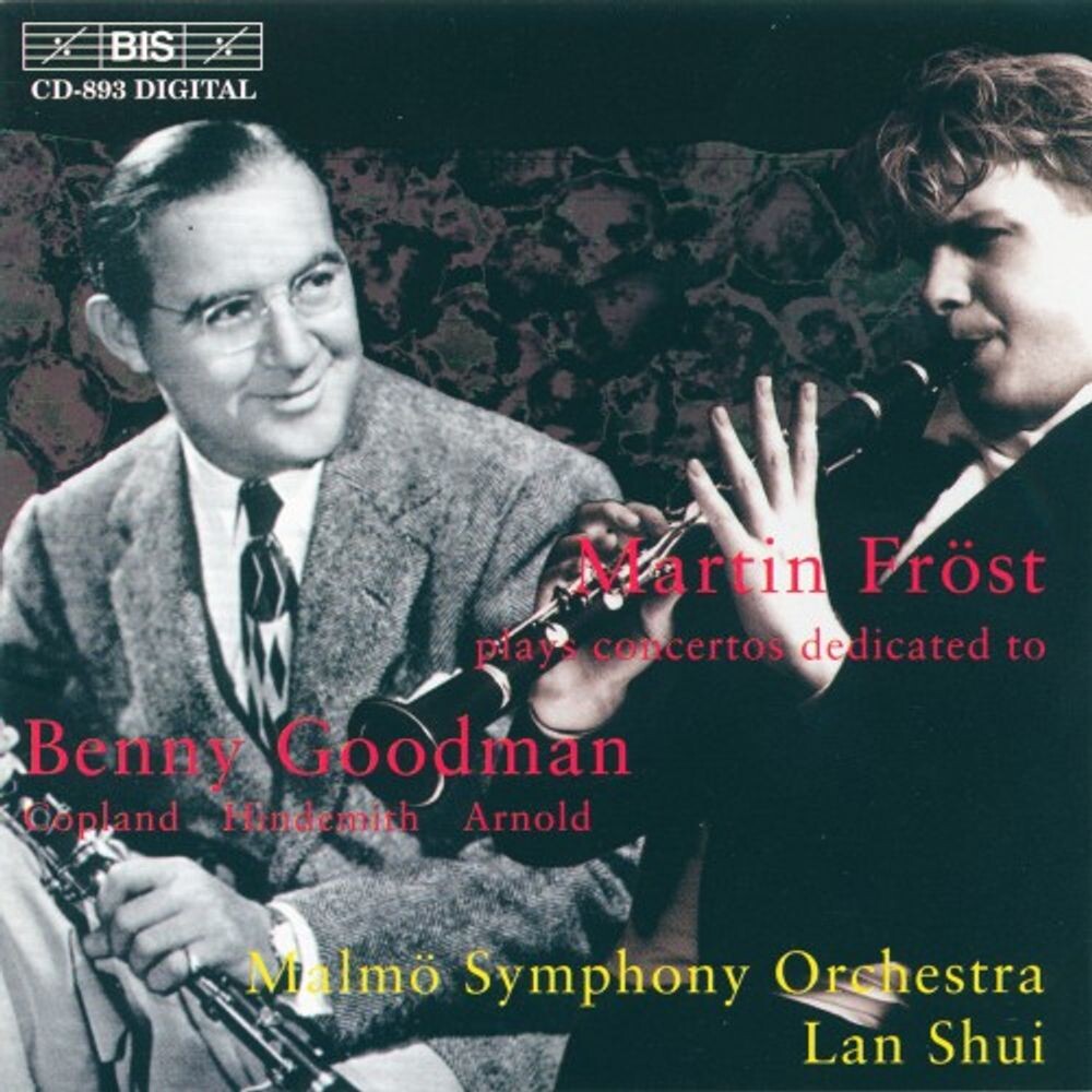 

Диск CD Martin Frost Plays Concertos Dedicated to Benny Goodman, Copland, Hindemith, Arnold - Martin Fröst, Malmö Symphony Orchestra, Lan Shui