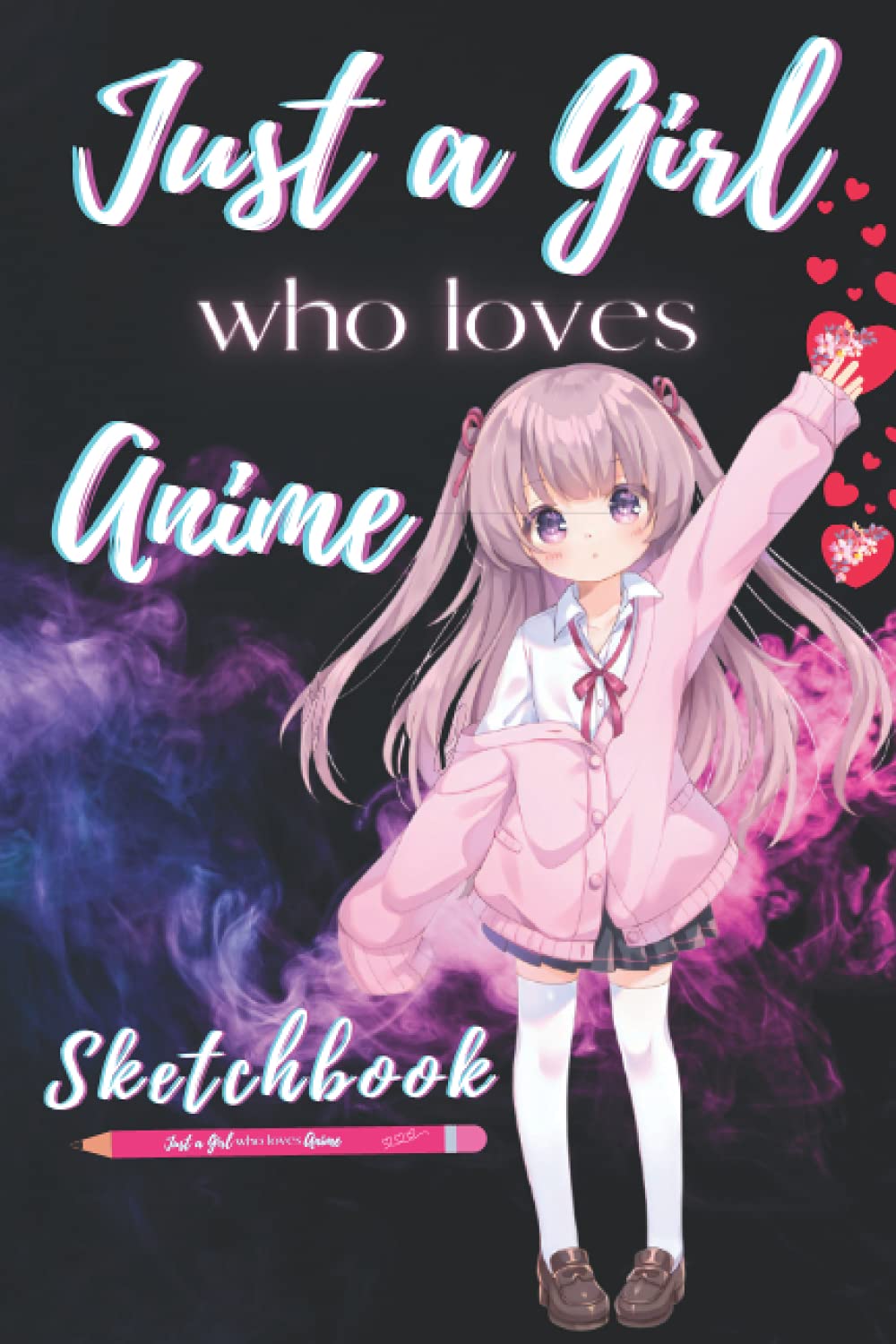 

Just A Girl Who Loves Anime: Sketchbook For The Obsessed Otaku with Anime Gifts For Girls, Draw & Sketch Your Favorite Anime & Manga Comic Character's ... Blank Pages Great For Beginner's to Advanced (Independently published)