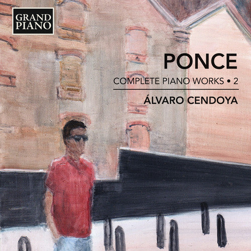 

CD диск Ponce / Cendoya: Manuel Ponce: Complete Piano Works 2