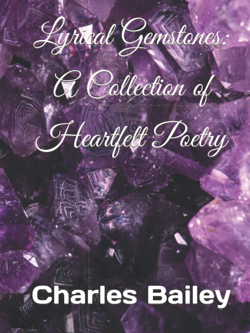 

Lyrical Gemstones: A Collection of Heartfelt Poetry (Independently published)