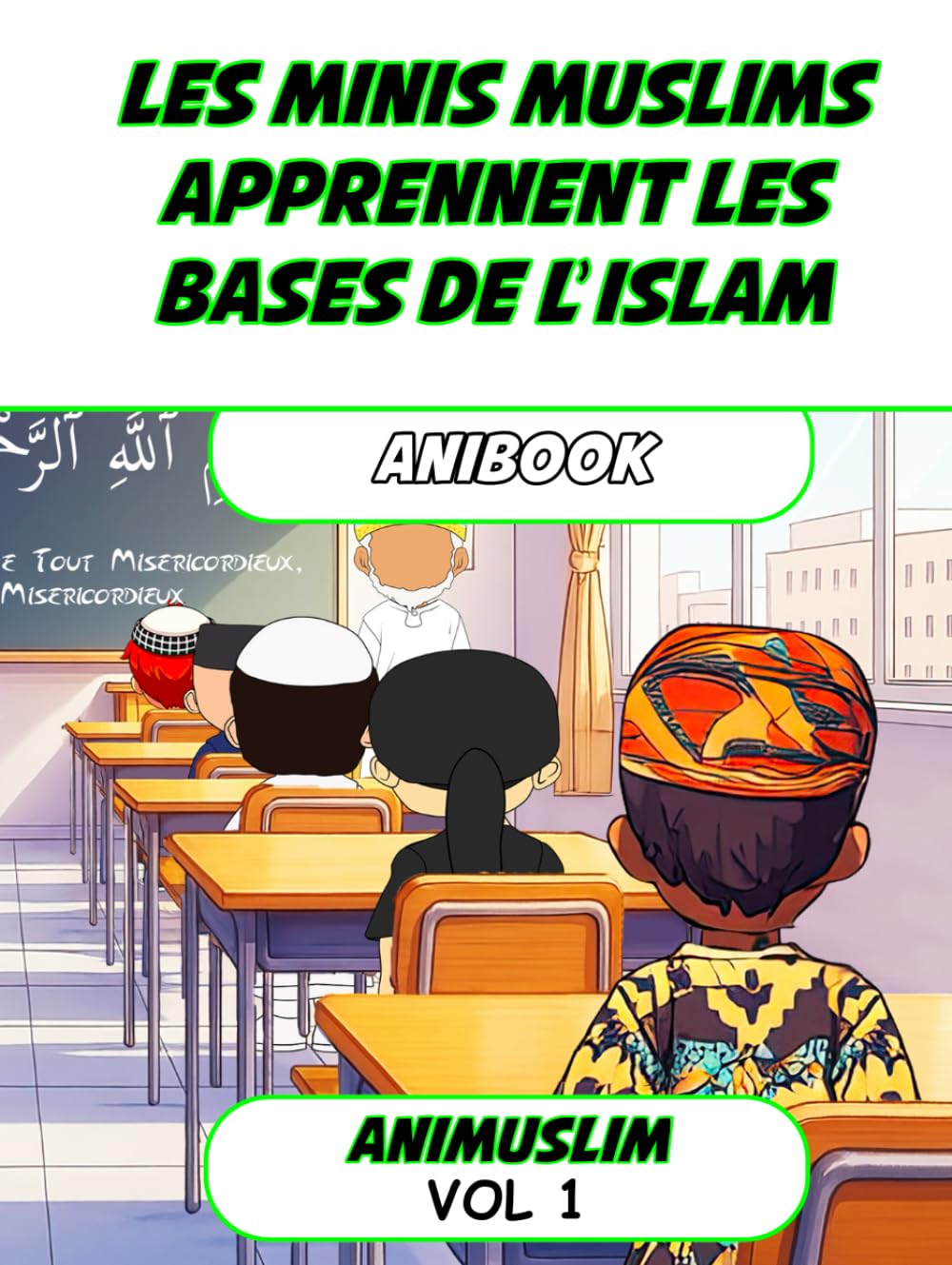 

Les minis muslims apprennent les bases de l'islam: Anibook (French Edition) (Independently published)