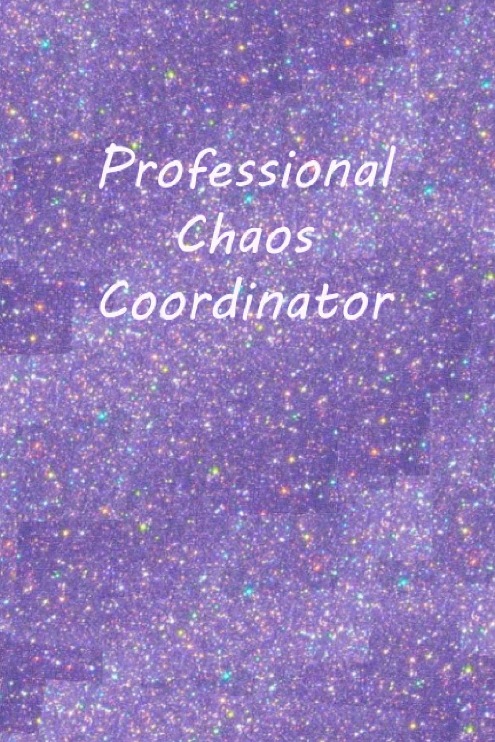 

Professional Chaos Coordinator: funny quote notebook for women, size 6x9 - 120 pages (Independently published)
