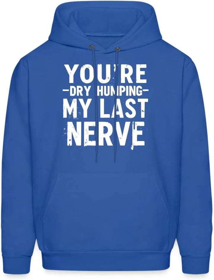 Толстовка с принтом "You're Dry Humping My Last Nerve", юмористическая, саркастическая, унисекс Generic, синий