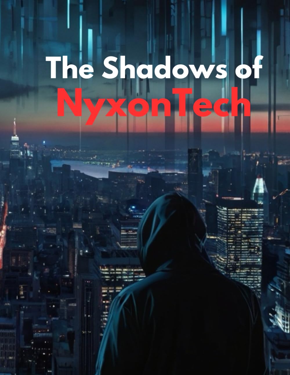 

The Shadows of NyxonTech: A Conspiracy Unveiled (Independently published)