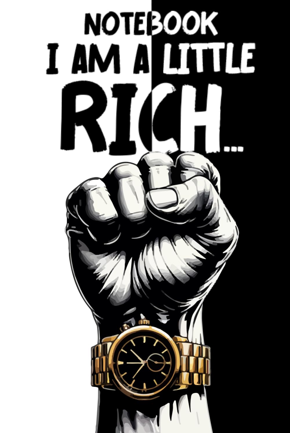 

No Lined Hardcover Notebook: I AM A LITTLE RICH | Cool Big Sketch Notebook For Drawing And Writing | Doodling For Adults | 6 x 9 Blank 330 White Pages ... Friend, Brother, Dad, Collegue, CoWorker (Independently published)