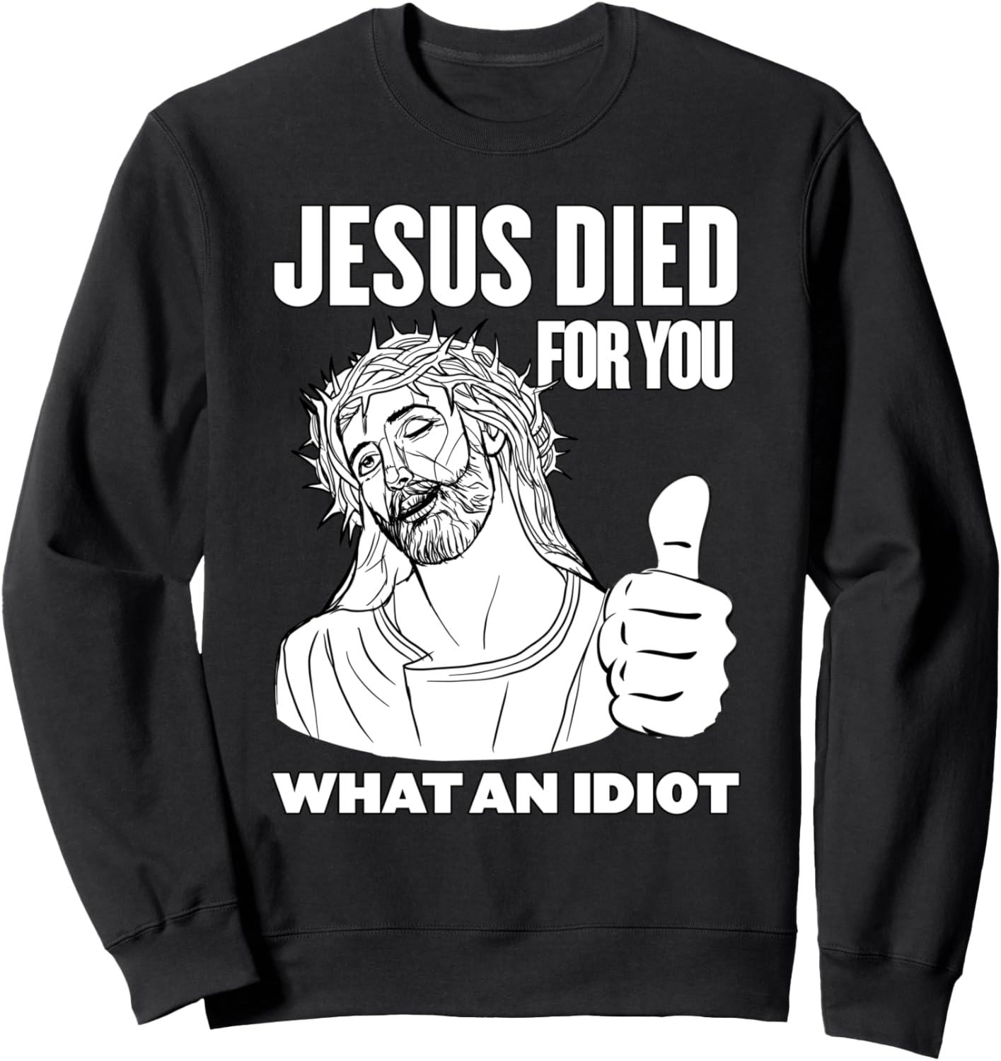 

«Иисус умер за тебя. Какой идиот!» (толстовка) See You Next Tuesday T-Shirts, черный