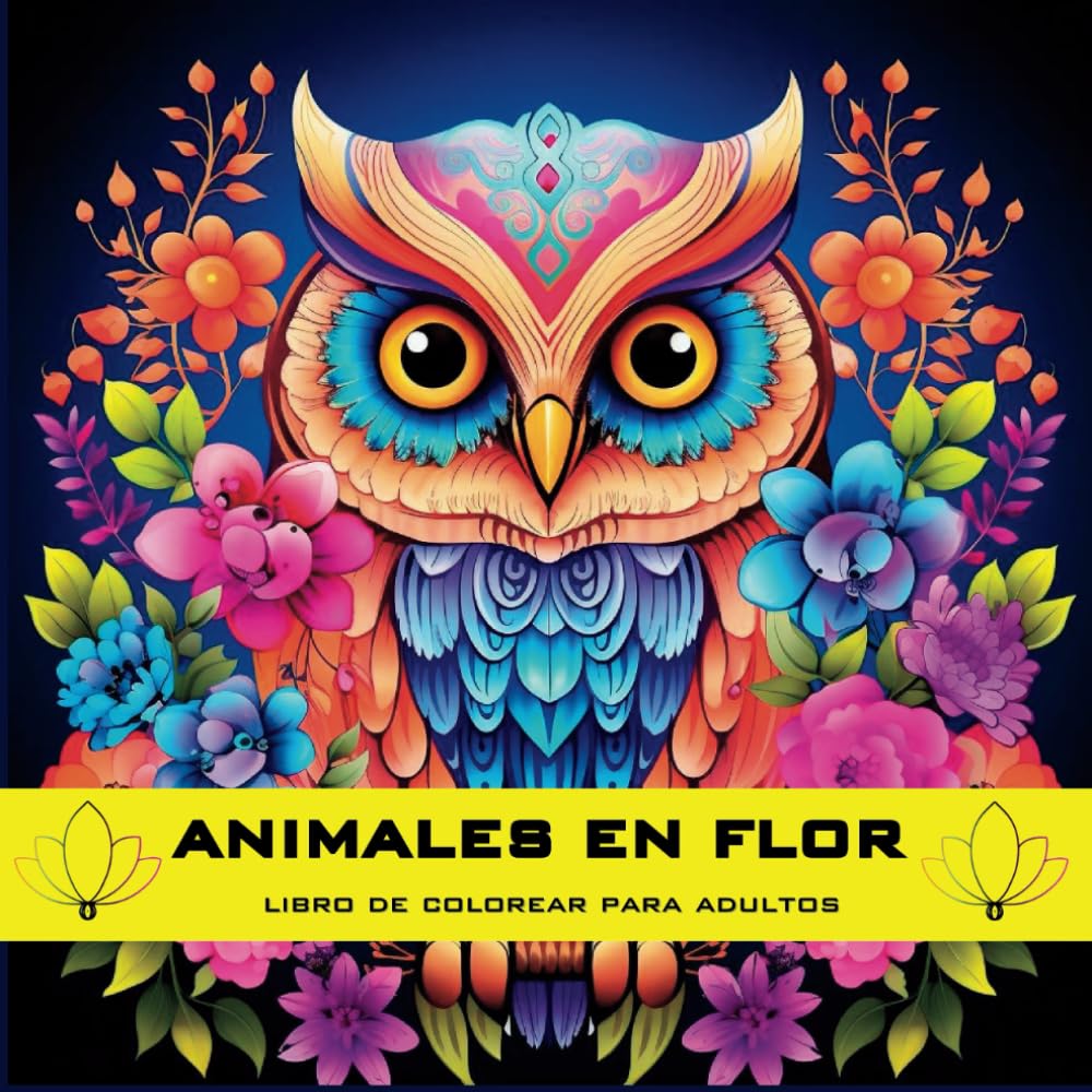 

ANIMALES EN FLOR libro de colorear para adultos: Un relajante viaje a la felicidad interior para calmar la mente y aliviar el estrés mientras exploras ... de la naturaleza en flor (Spanish Edition) (Independently published)