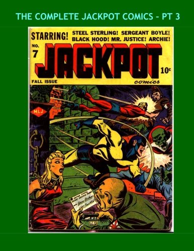 

The Complete Jackpot Comics - Pt 3: The Full 9-Issue Series in 3 Volumes - Issues #7-9 --- All Stories - No Ads (CreateSpace Independent Publishing Platform)