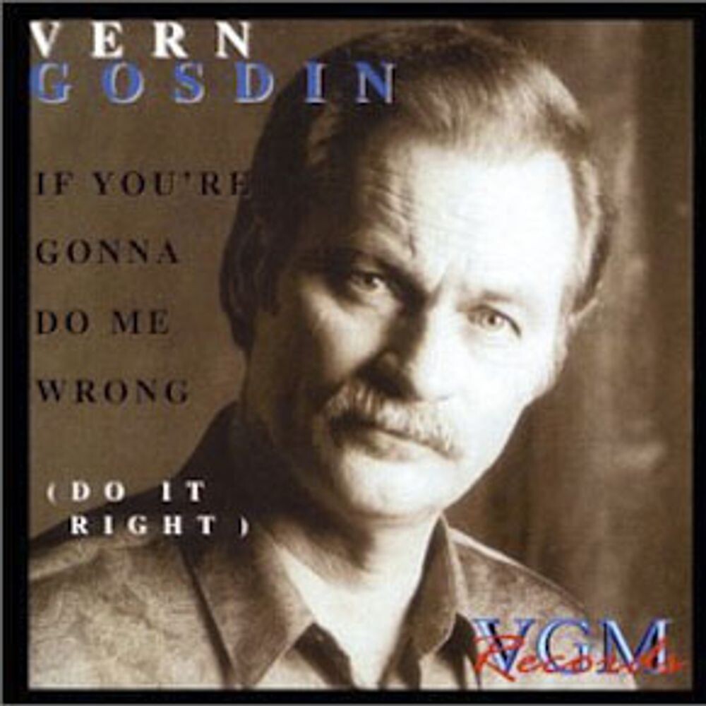 

Диск CD If You're Gonna Do Me Wrong (Do It Right) - Vern Gosdin