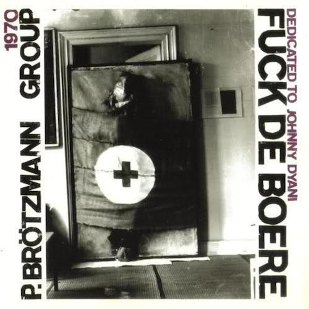 

Диск CD F*ck de Boere (Dedicated to Johnny Dyani) - Peter Brötzmann Group