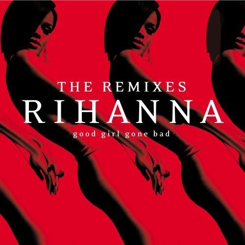 

CD диск Rihanna: Good Girl Gone Bad: The Remixes