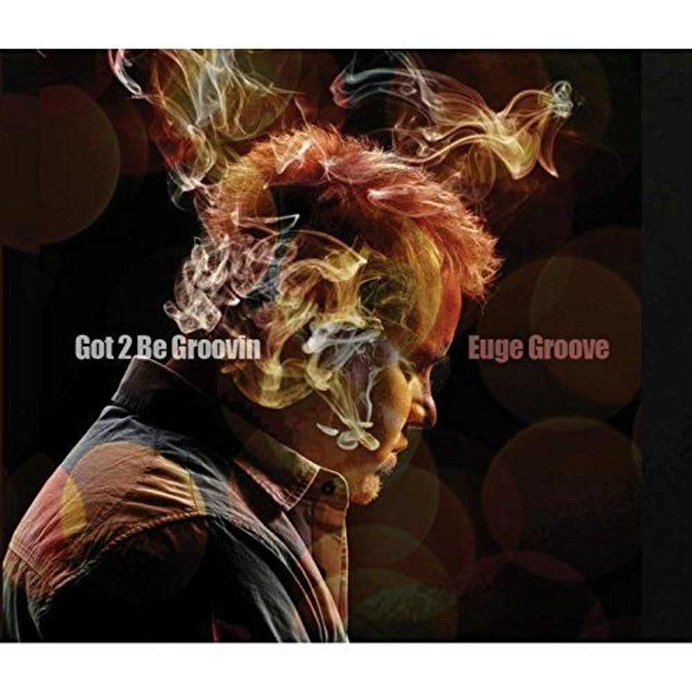 

Диск CD Got 2 Be Groovin - Euge Groove