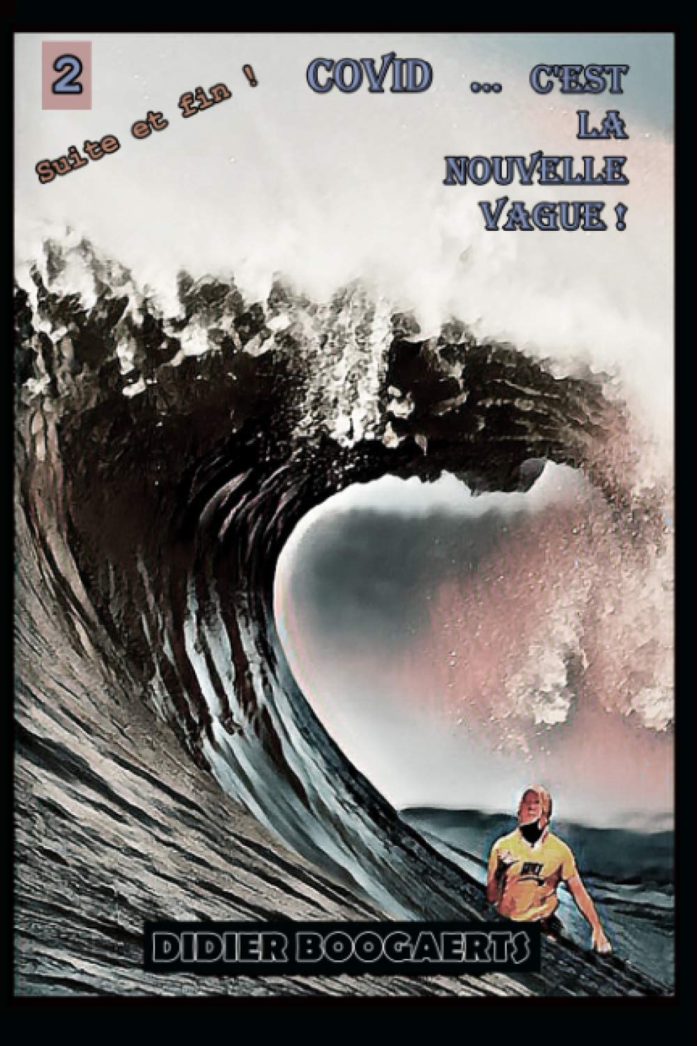 

COVID...C'EST LA NOUVELLE VAGUE: SUITE ET SANS FIN (French Edition) (Independently published)