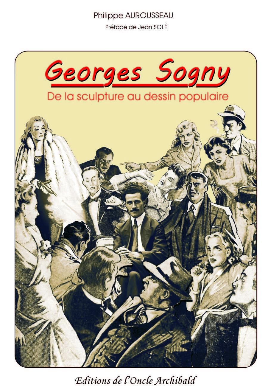

Georges Sogny. De la Sculpture au dessin populaire (ONCLE ARCHIBALD)