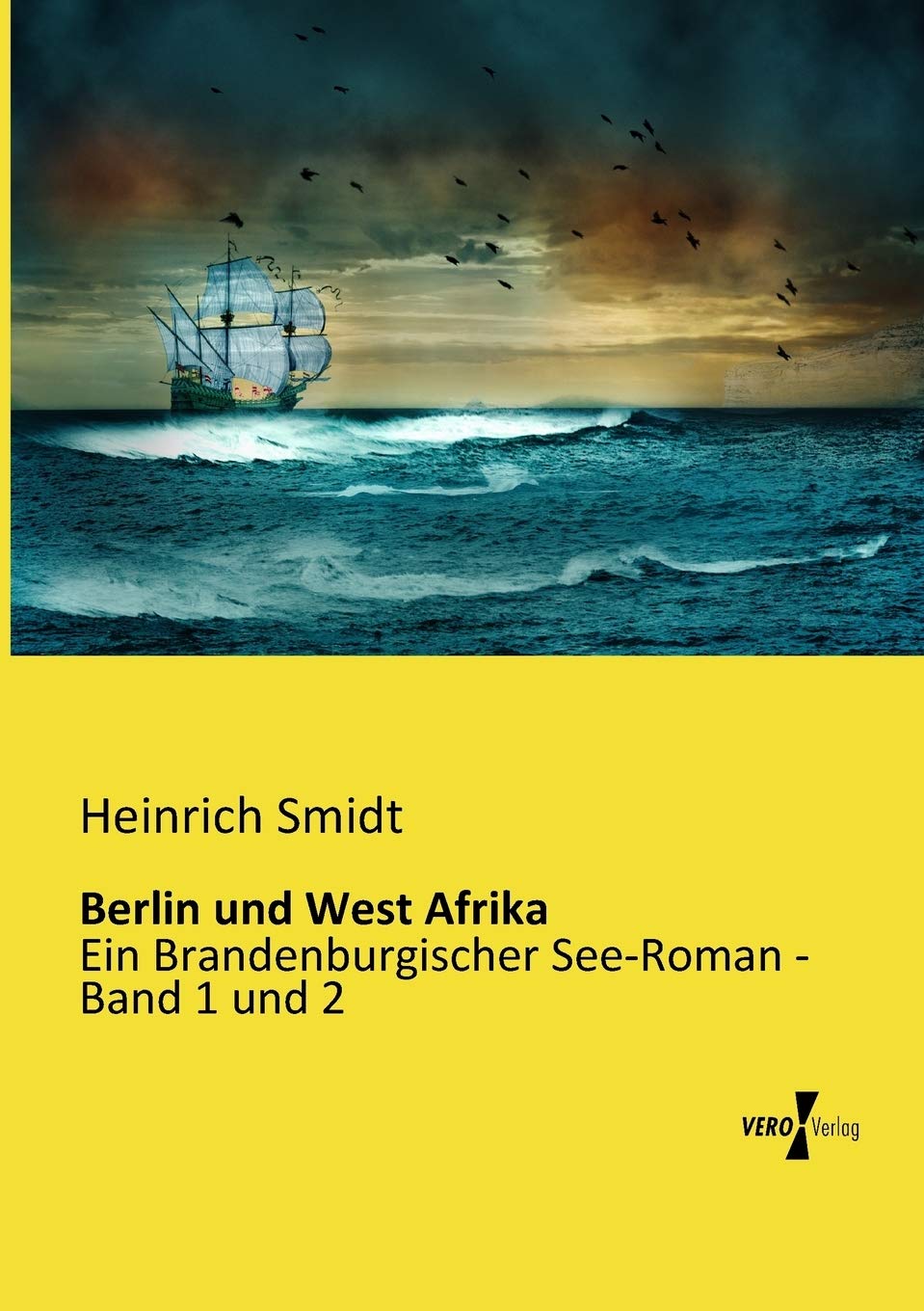 

Berlin und West Afrika: Ein Brandenburgischer See-Roman - Band 1 und 2 (German Edition) (Vero Verlag GmbH & Company KG)