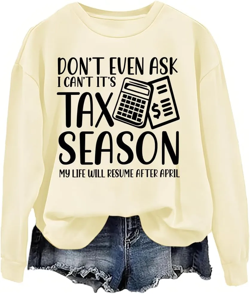 

Свитшот Don't Even Ask I Can't It's Tax Season NACJOM