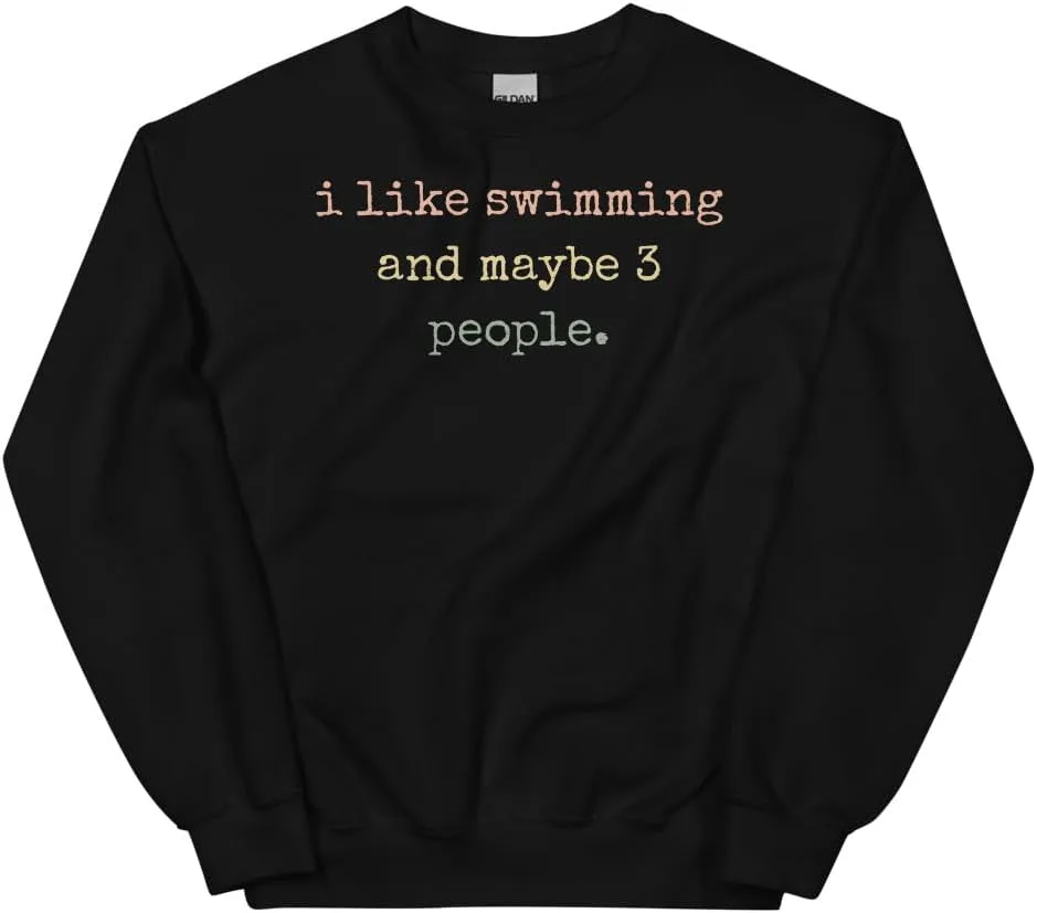 Swimming Sweatshirt, I Like Swimming And Maybe 3 People #25D186