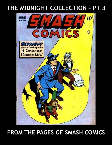 

The Midnight Collection - Pt 3: The Golden Age Detective Hero - From The Pages Of Smash Comics - All Stories - No Ads
