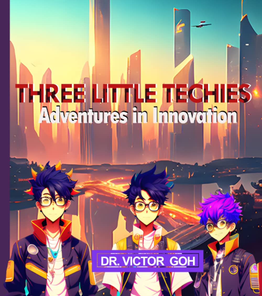 

THREE LITTLE TECHIES: Adventures in Innovation (Independently published)